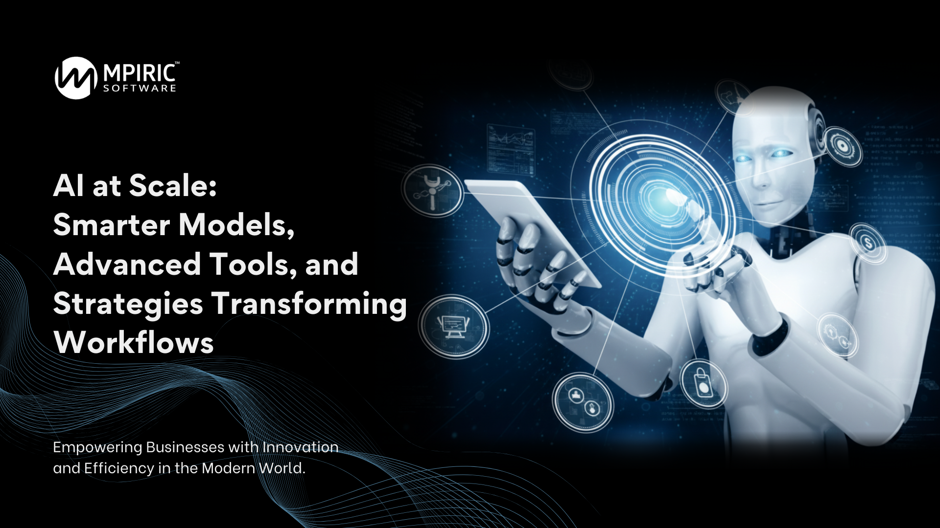 AI at Scale: Smarter Models, Advanced Tools, and Strategies Transforming Workflows
