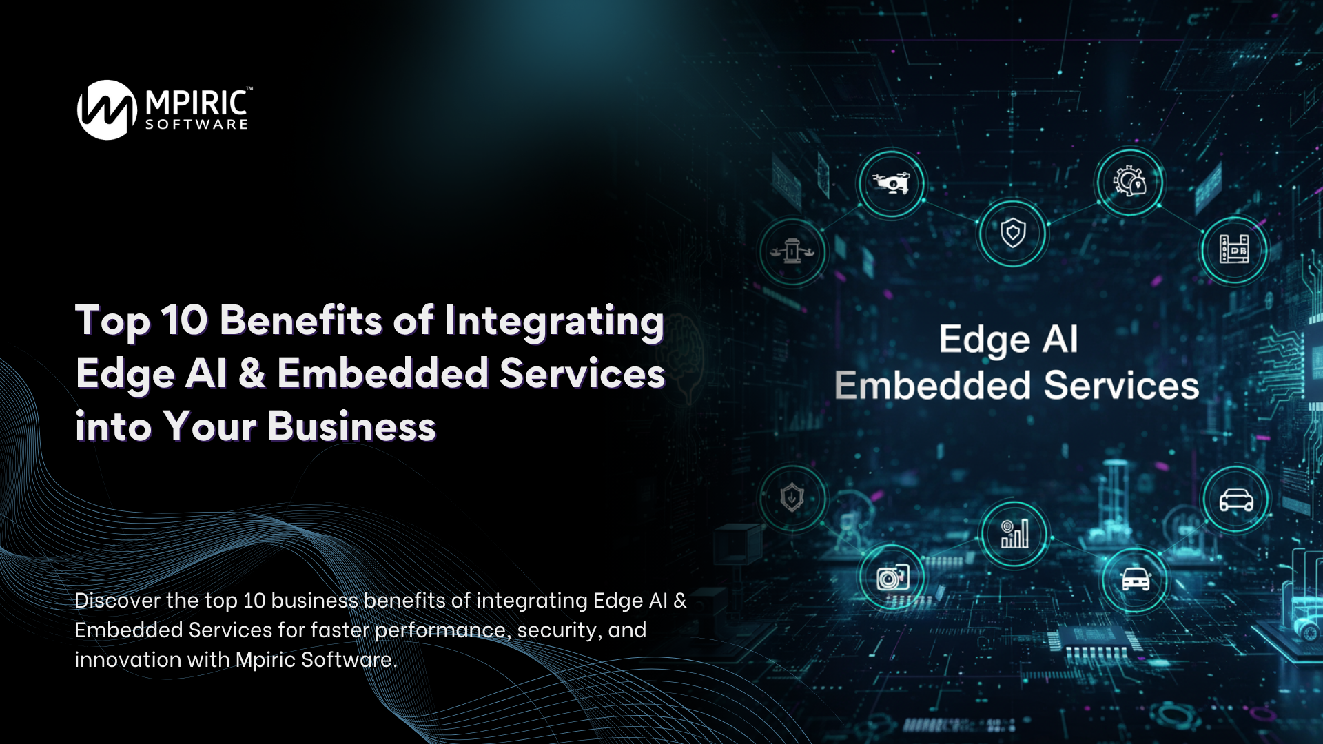 Top 10 Advantages of Integrating Edge AI & Embedded Services in Your Company