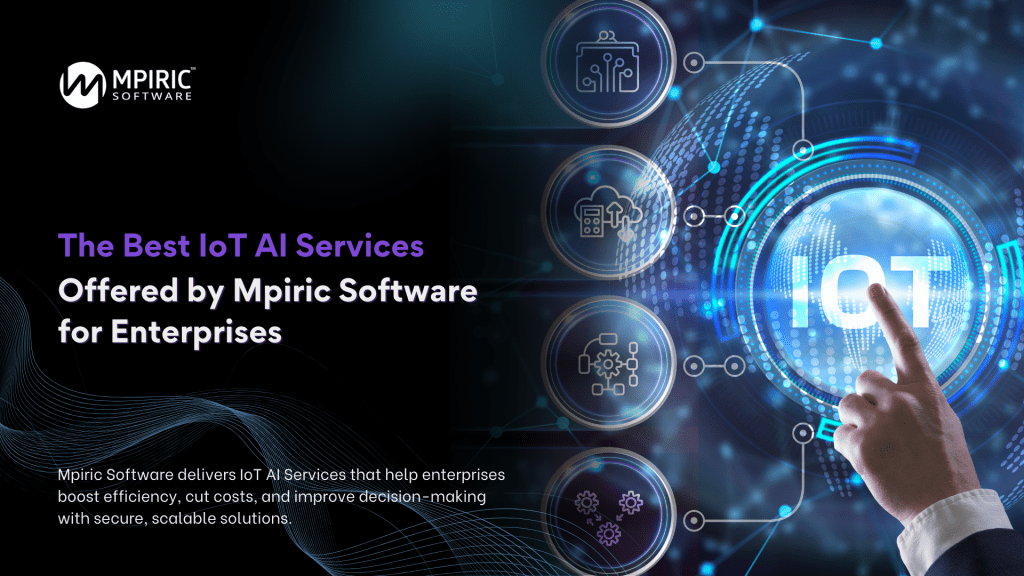 The Best IoT AI Services Offered by Mpiric Software for Enterprises