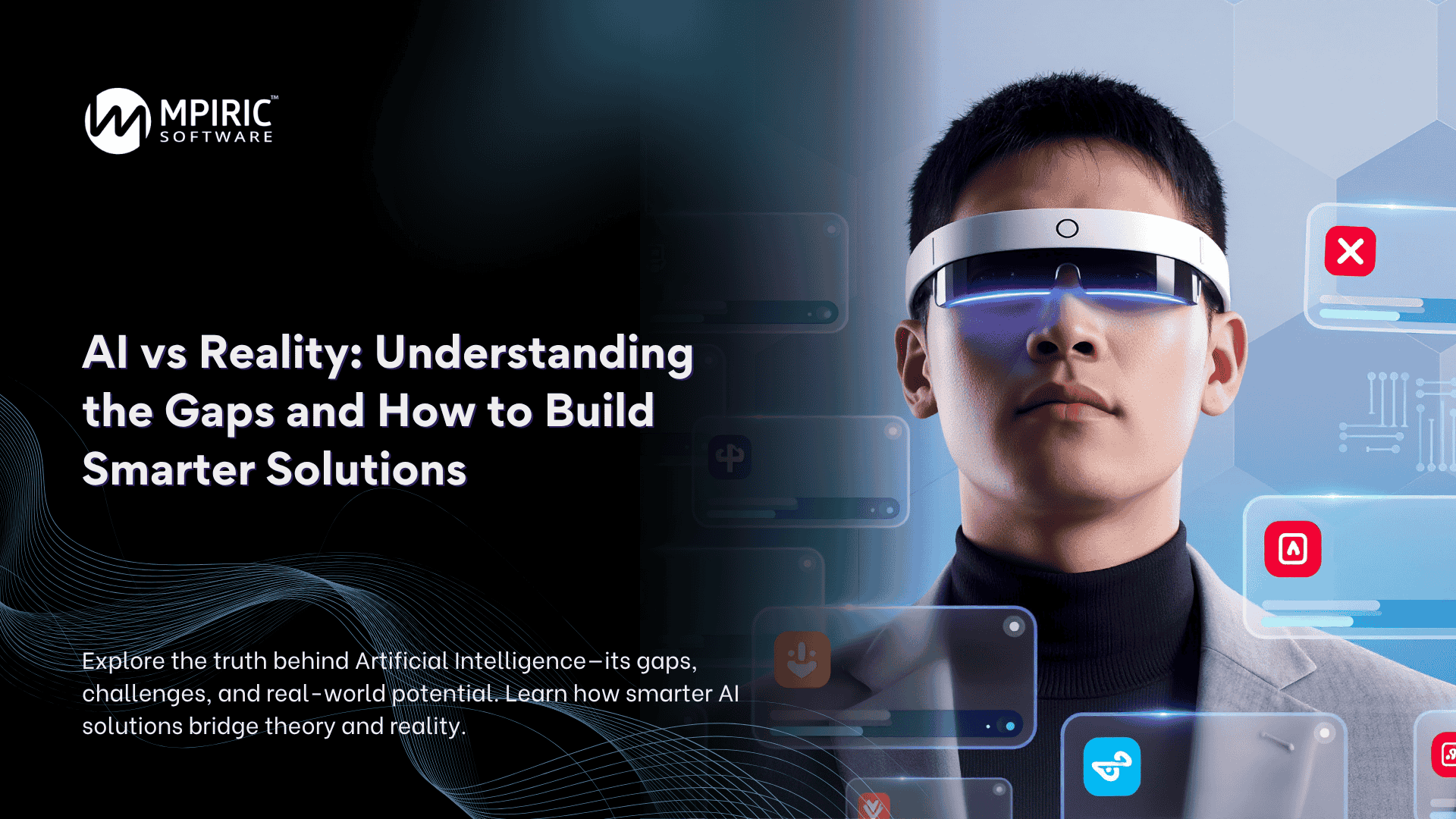 AI vs Reality: Understanding the Gaps and How to Build Smarter Solutions