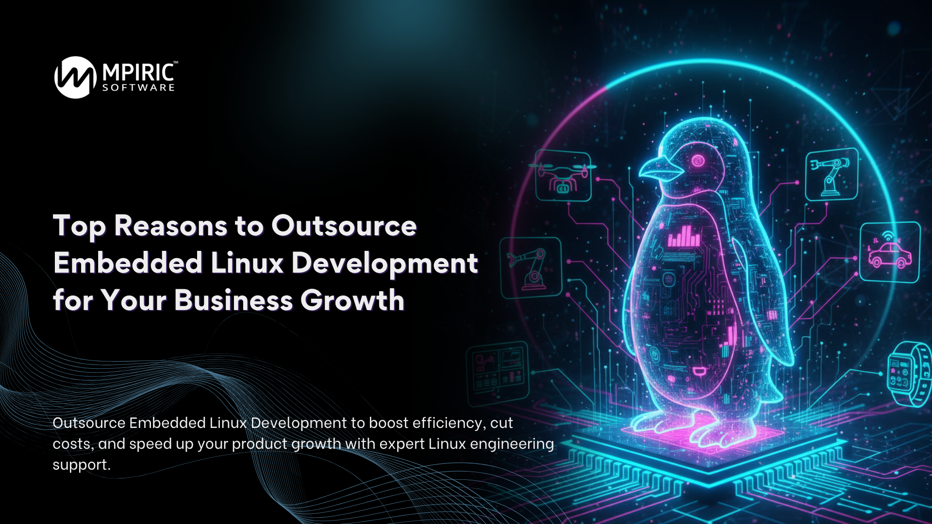 Top Reasons to Outsource Embedded Linux Development for Your Business Growth