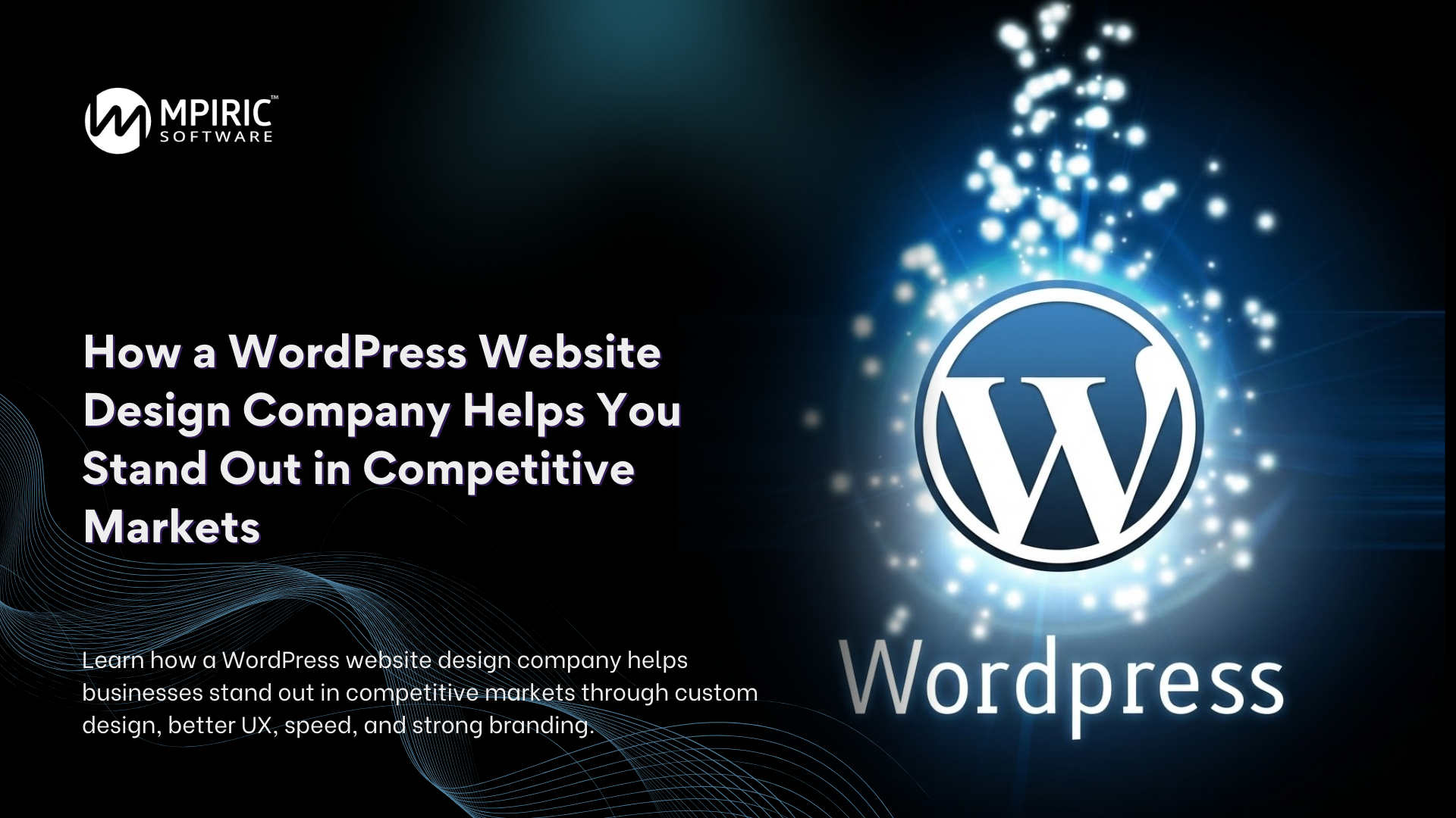 How a WordPress Website Design Company Helps You Stand Out in Competitive Markets
