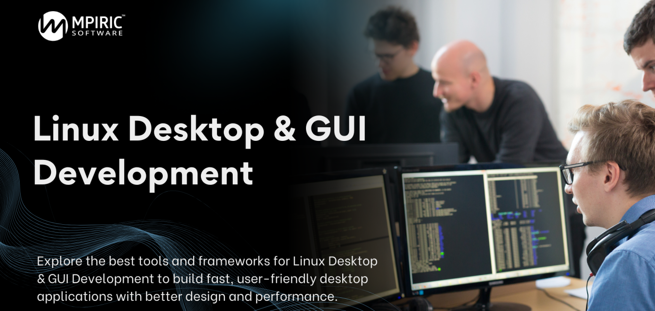 Popular tools that simplify Linux Desktop & GUI Development for modern desktop applications