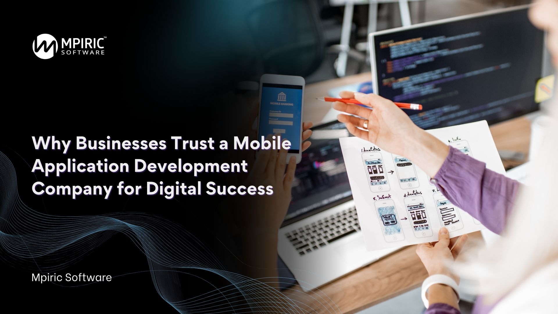 Why Businesses Trust a Mobile Application Development Company for Digital Success