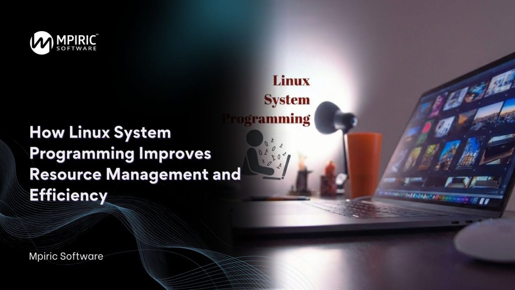 Linux System Programming improving CPU, memory, and process management for efficient and high-performance Linux systems