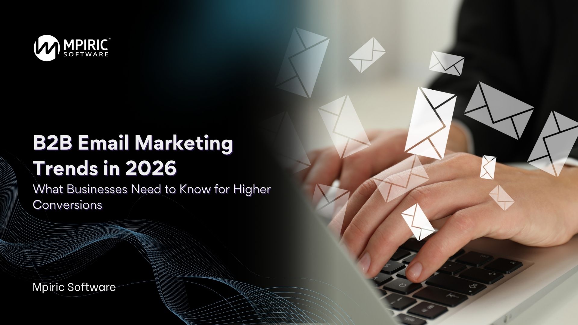 B2B Email Marketing in 2026: What Businesses Need to Know for Higher Conversions