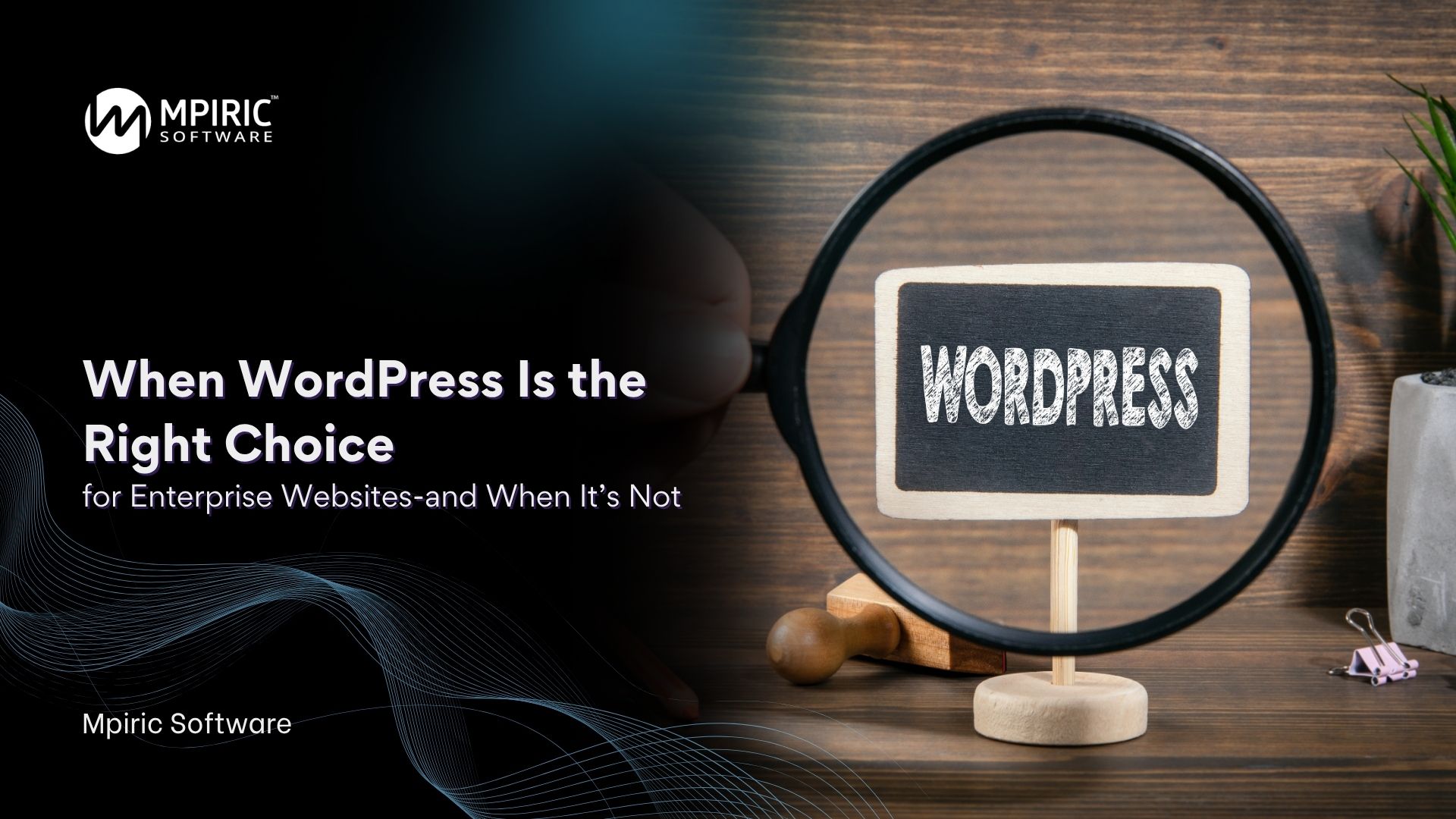 When WordPress Is the Right Choice for Enterprise Websites-and When It’s Not